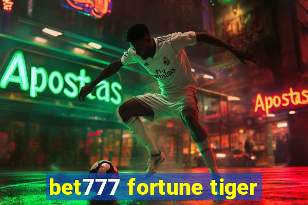 bet777 fortune tiger